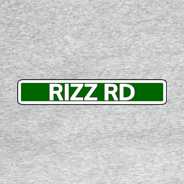 Rizz Road Street Sign by Mookle